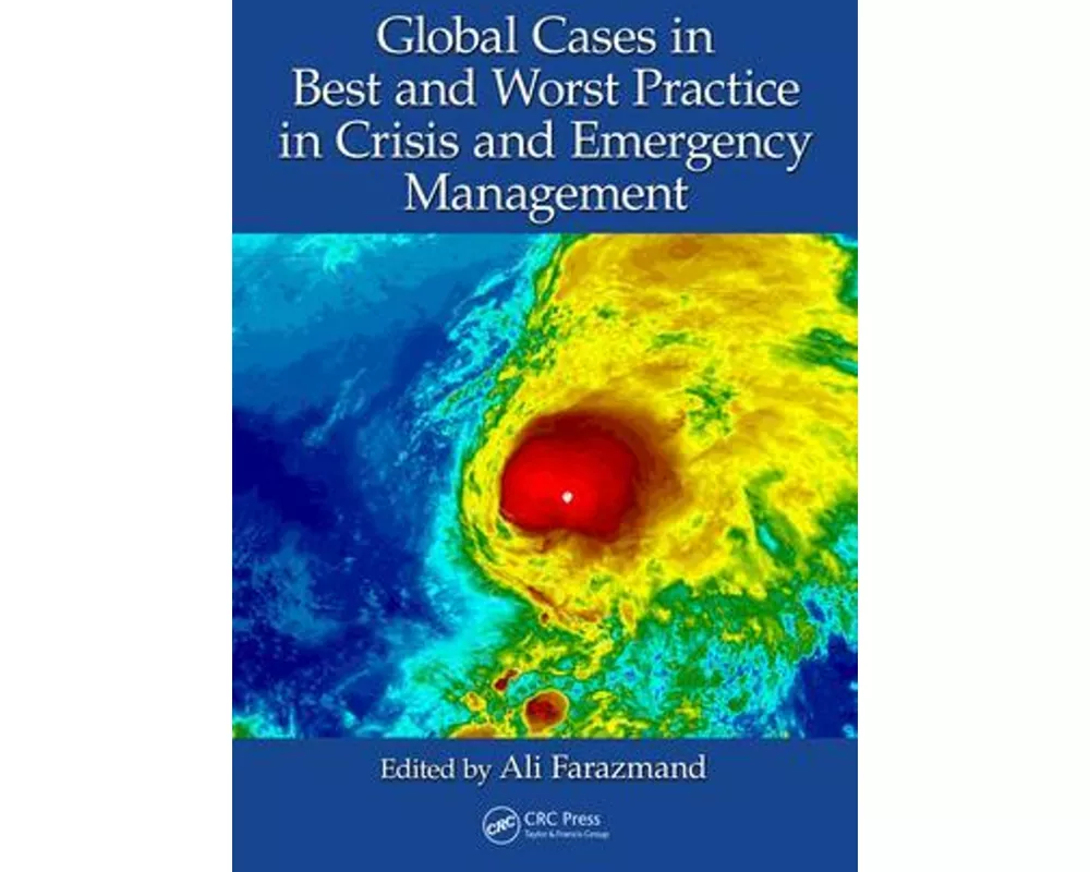 Global Cases in Best and Worst Practice in Crisis and Emergency Management