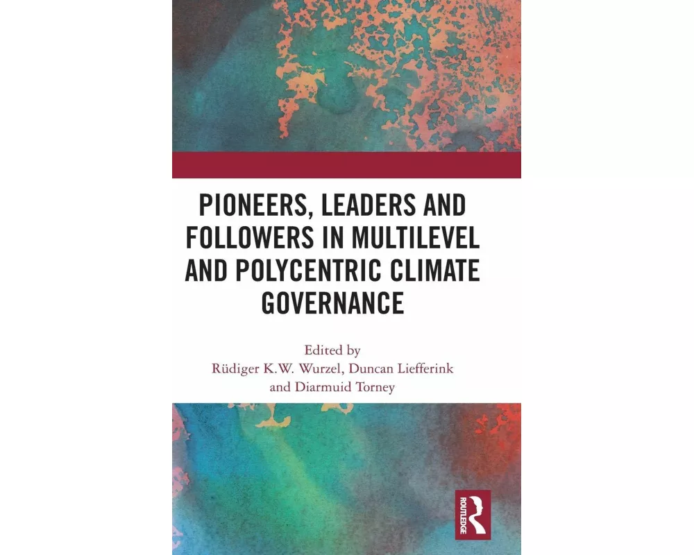 Pioneers, Leaders and Followers in Multilevel and Polycentric Climate Governance
