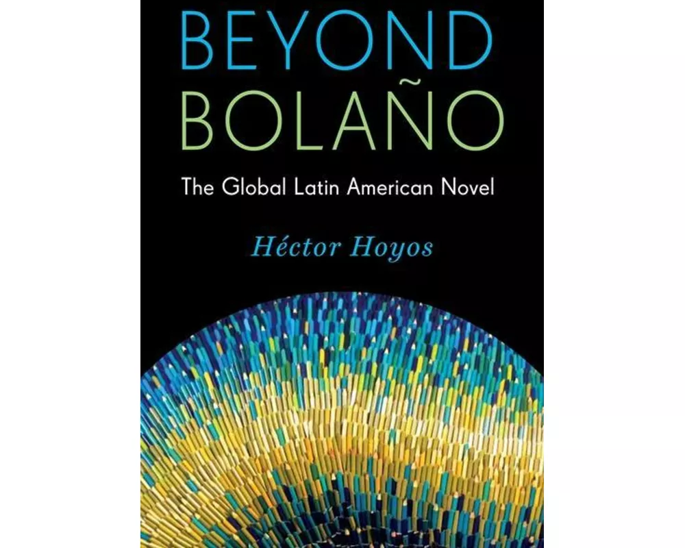 Beyond Bolaño