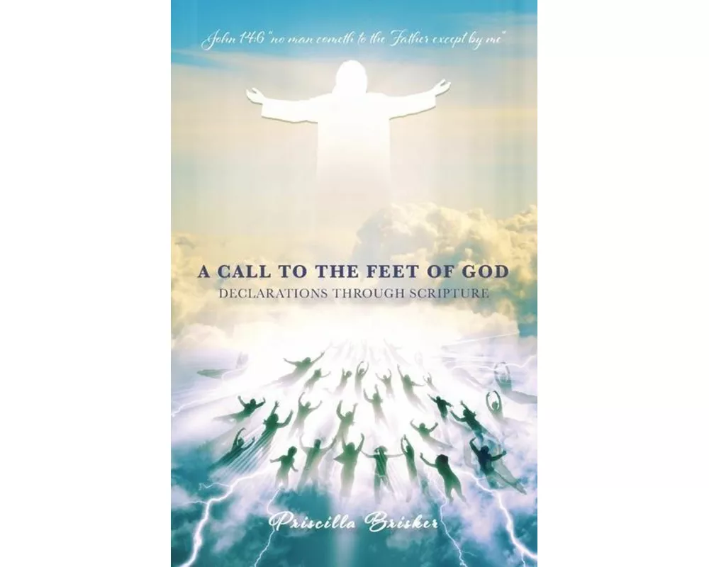 A Call to the Feet of God: Declarations Through Scripture