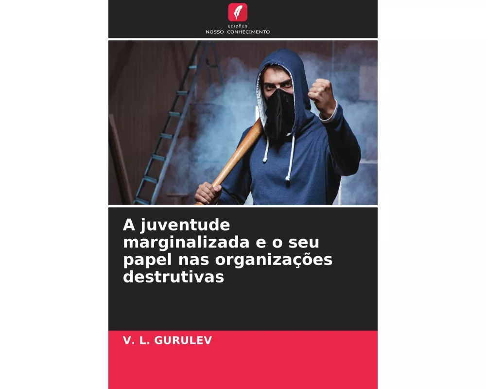 A juventude marginalizada e o seu papel nas organizações destrutivas