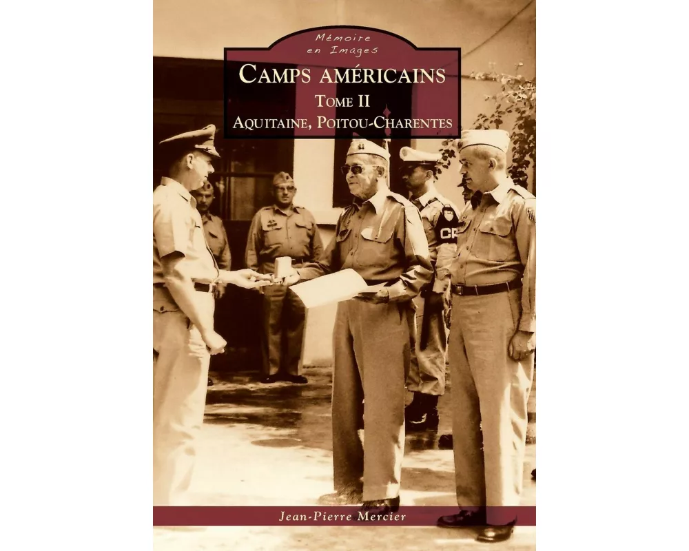 Camps américains - Tome II - Aquitaine, Poitou-Charentes
