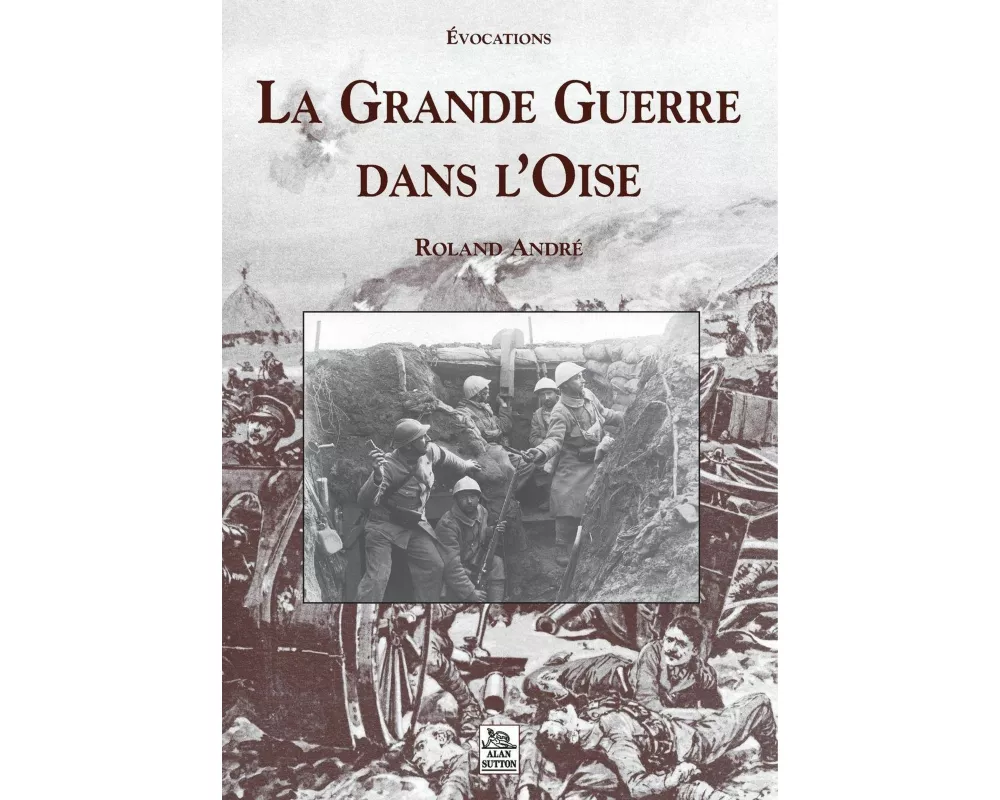 Grande Guerre dans l'Oise (La)