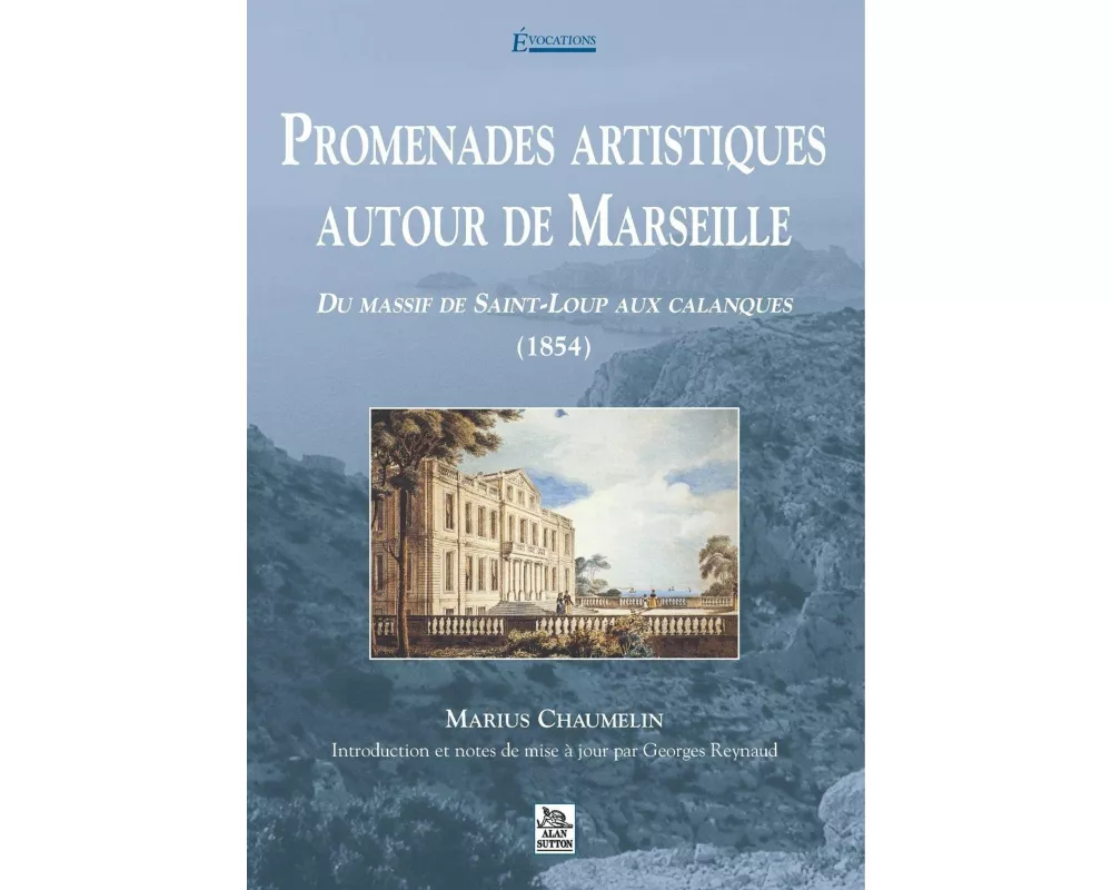 Promenades artistiques autour de Marseille - Tome I