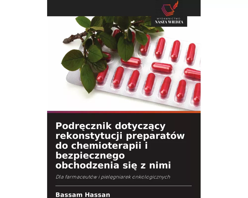 Podr¿cznik dotycz¿cy rekonstytucji preparatów do chemioterapii i bezpiecznego obchodzenia si¿ z nimi