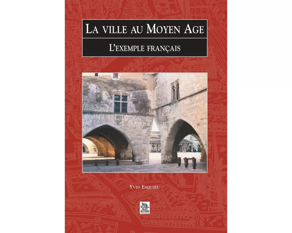 Ville au Moyen-Age (La) - L'exemple français