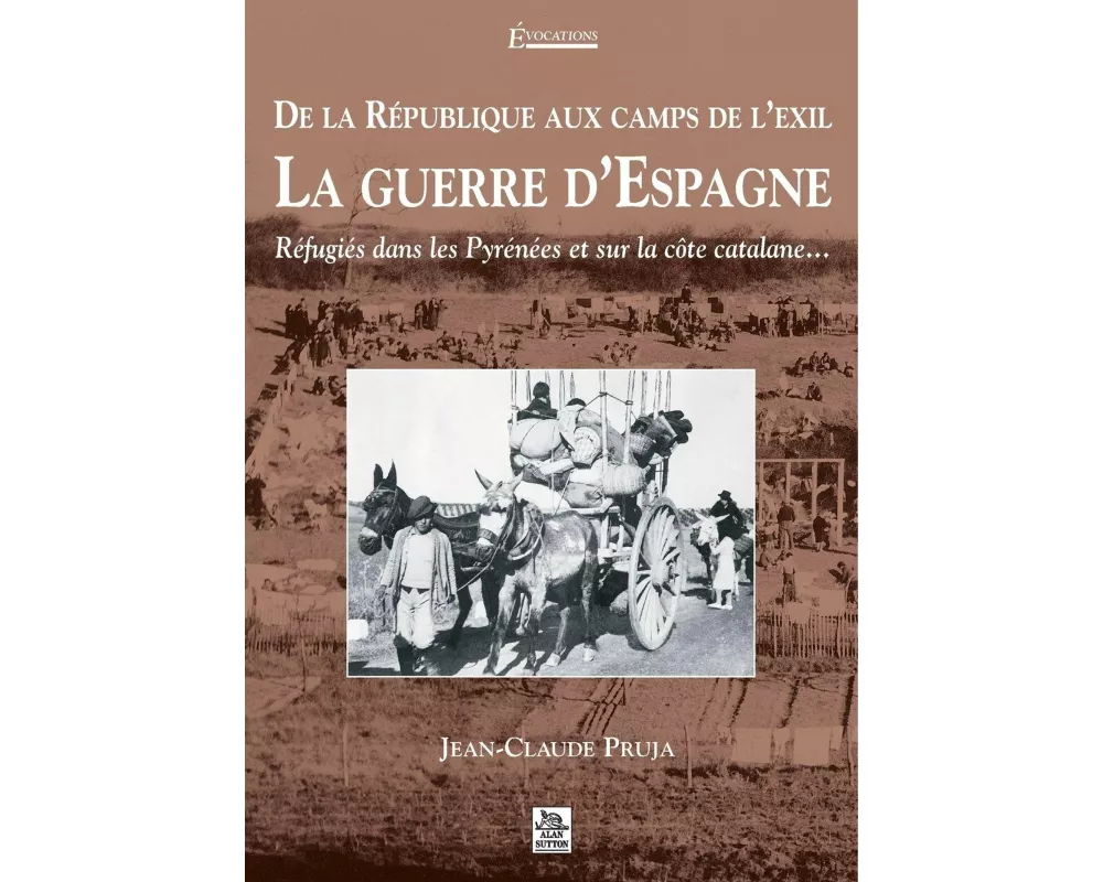 République aux camps de l'exil, La guerre d'Espagne (De la)