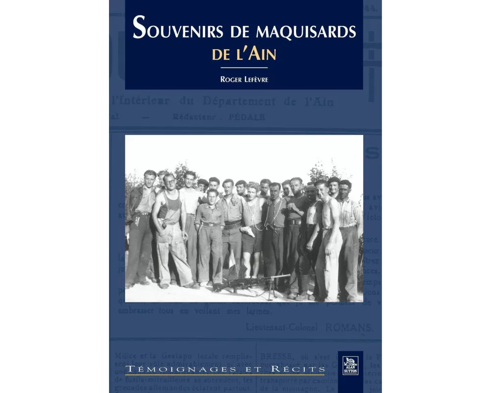 Souvenirs de maquisards de l'Ain