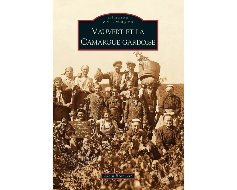 Vauvert et la Camargue gardoise (Tome I)