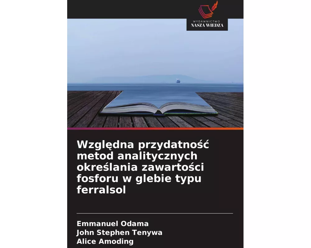 Wzgl¿dna przydatno¿¿ metod analitycznych okre¿lania zawarto¿ci fosforu w glebie typu ferralsol