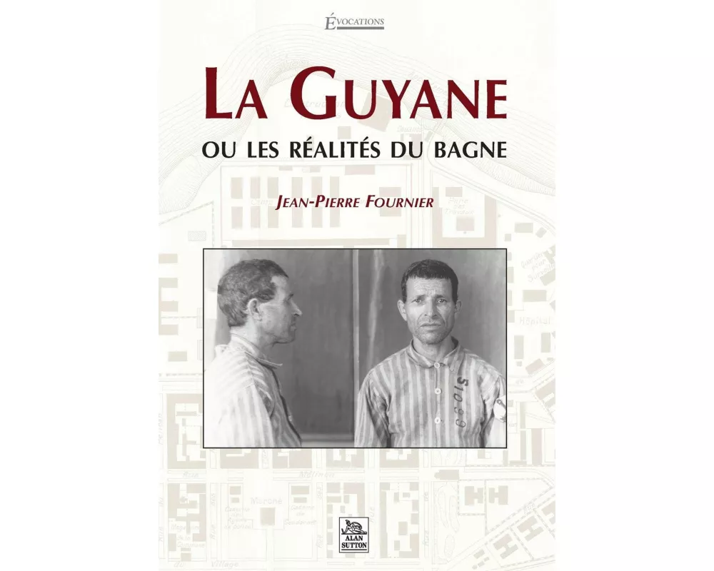Guyane ou les réalités du bagne (La)