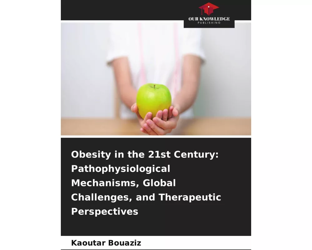 Obesity in the 21st Century: Pathophysiological Mechanisms, Global Challenges, and Therapeutic Perspectives