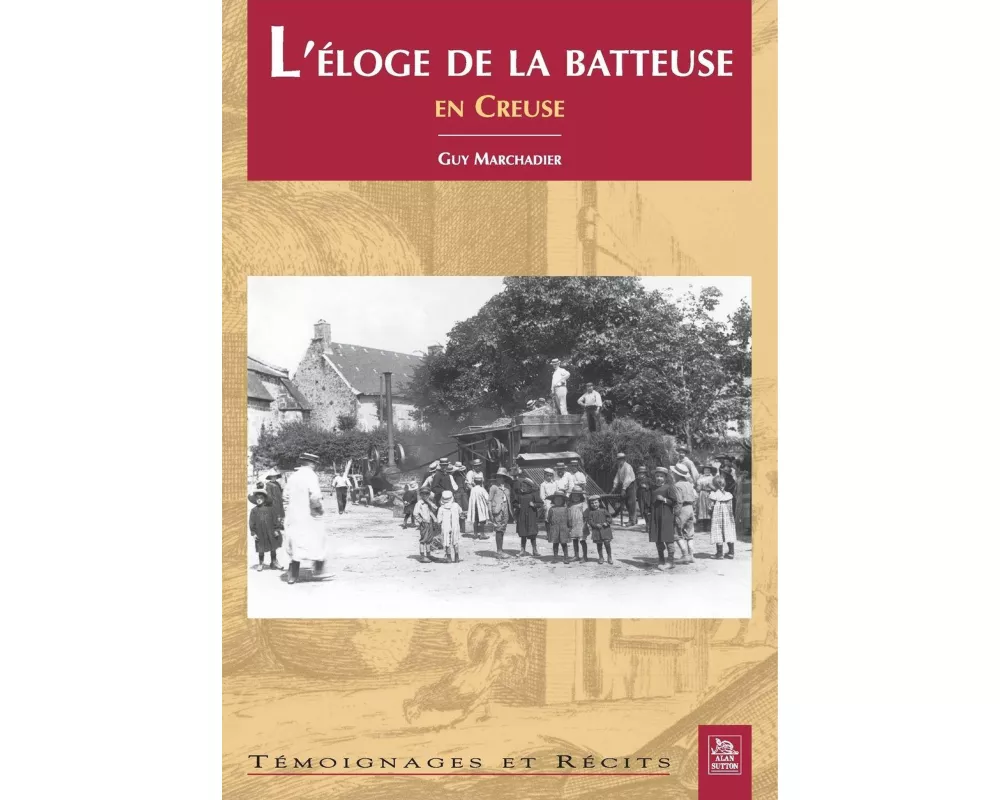 Eloge de la batteuse en Creuse (L')