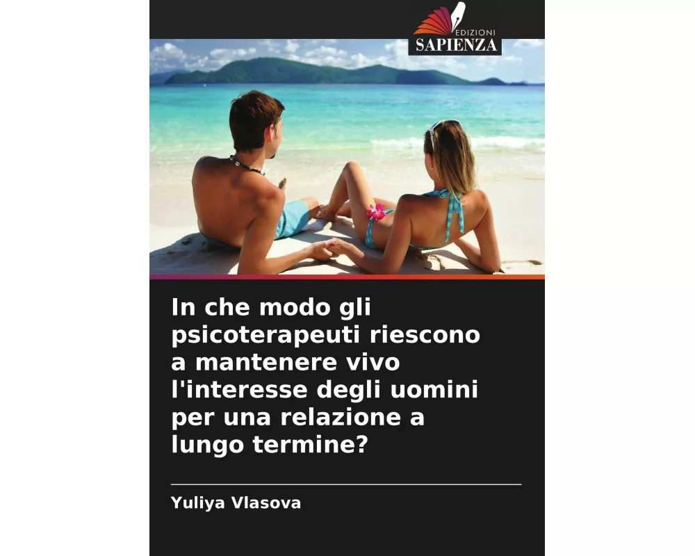 In che modo gli psicoterapeuti riescono a mantenere vivo l'interesse degli uomini per una relazione a lungo termine?