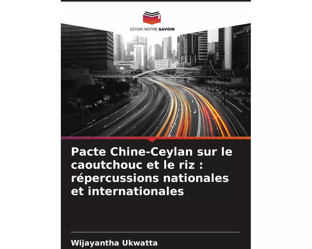 Pacte Chine-Ceylan sur le caoutchouc et le riz : répercussions nationales et internationales