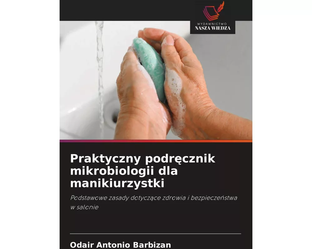 Praktyczny podr¿cznik mikrobiologii dla manikiurzystki