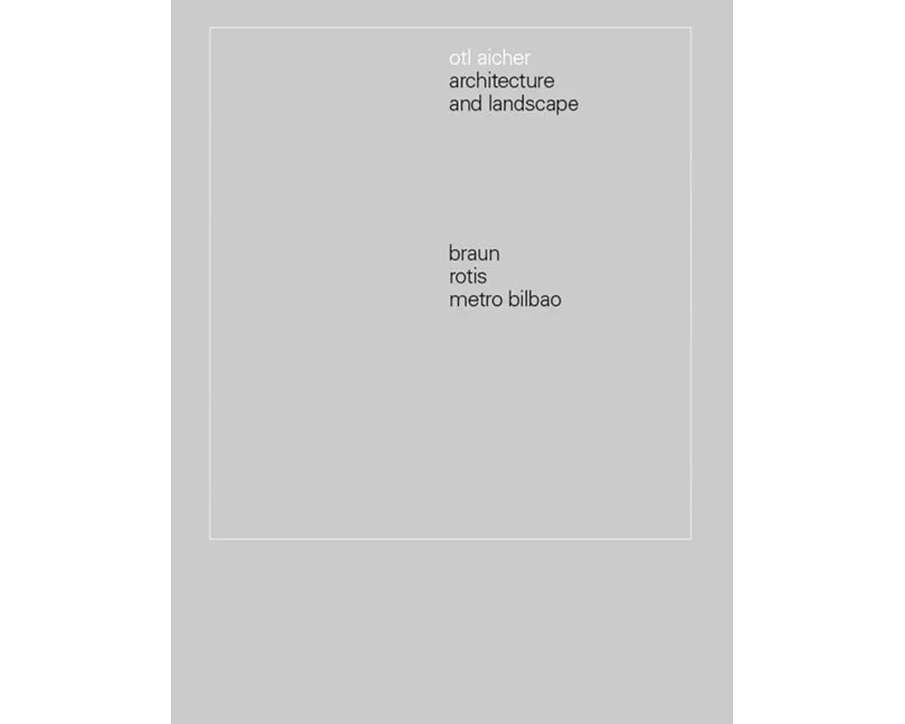 Otl Aicher: Architecture and Landscape