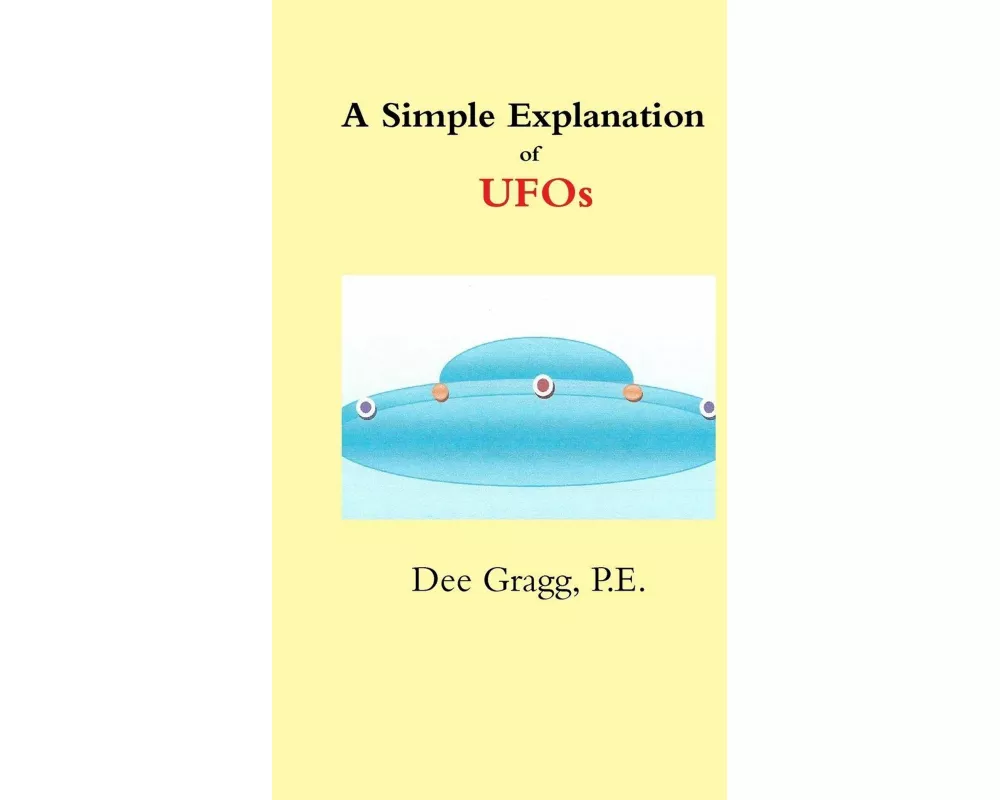 A Simple Explanation of UFOs
