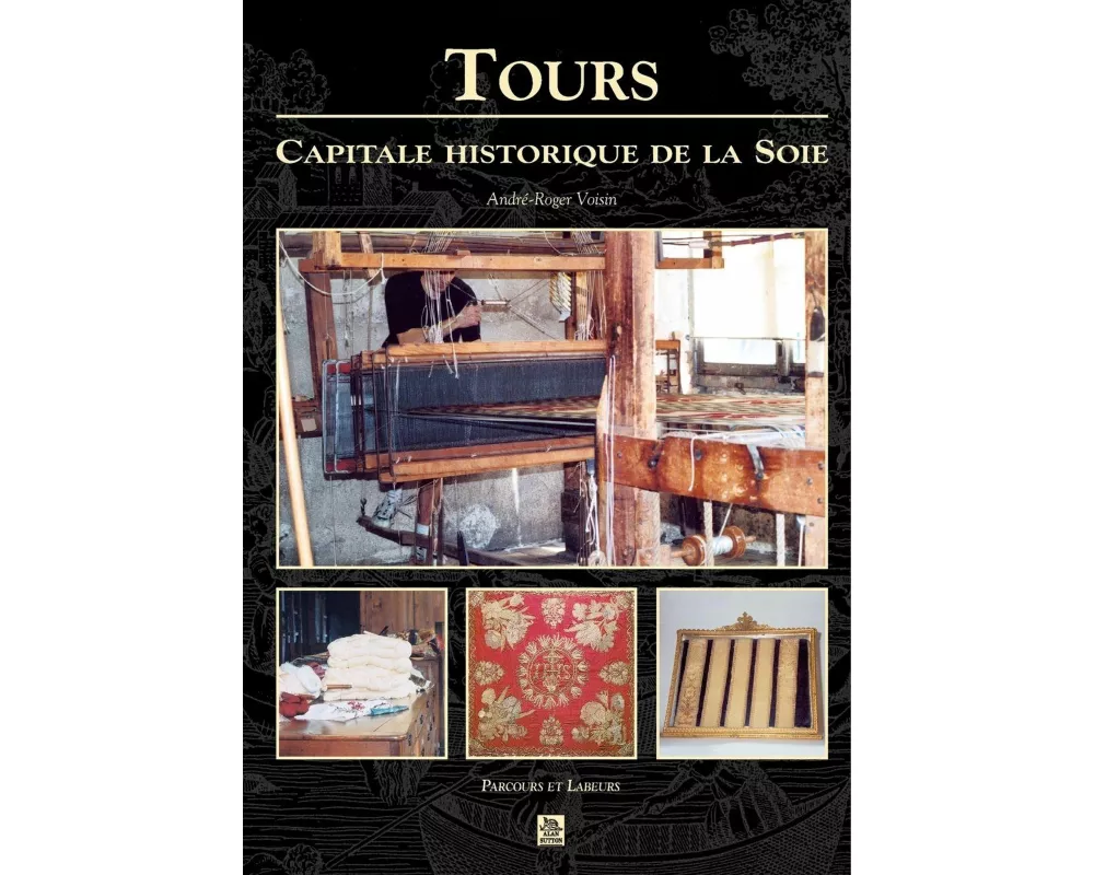 Tours - Capitale historique de la soie