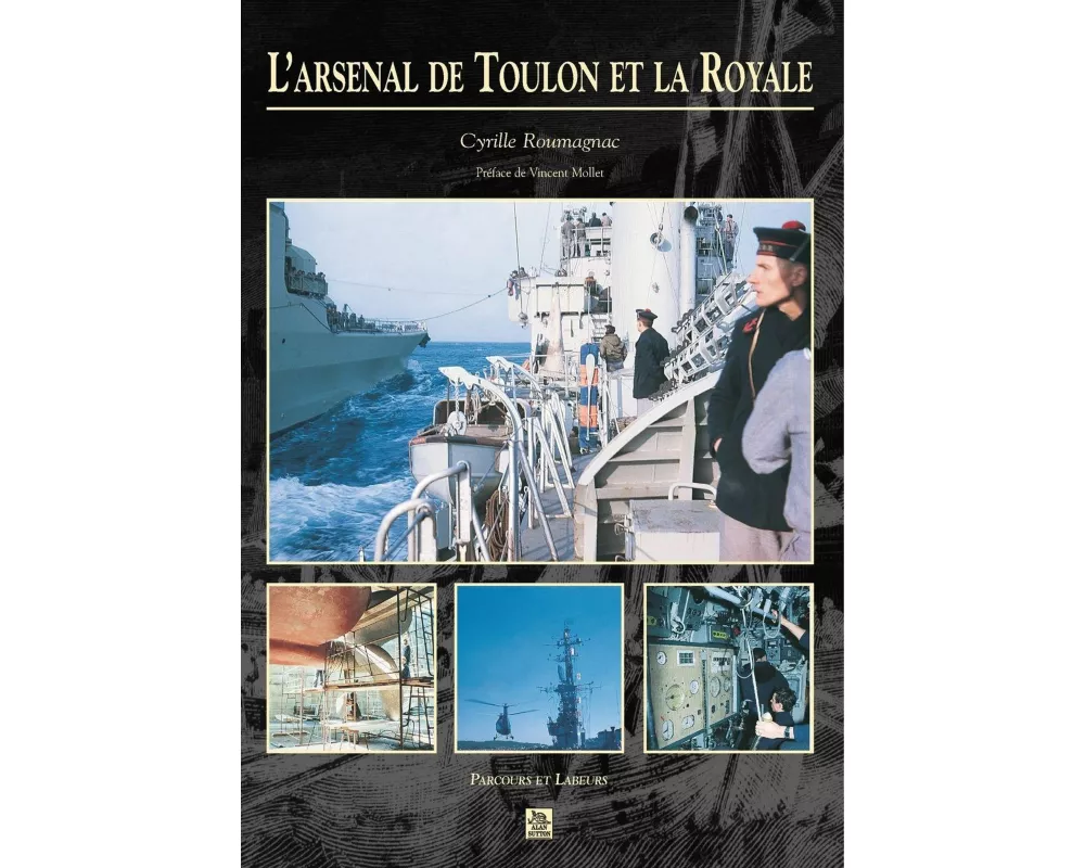 Arsenal de Toulon et la Royale (L')