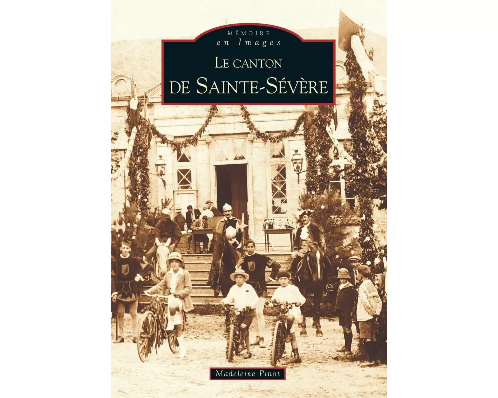 Sainte-Sévère (Canton de) - Tome I