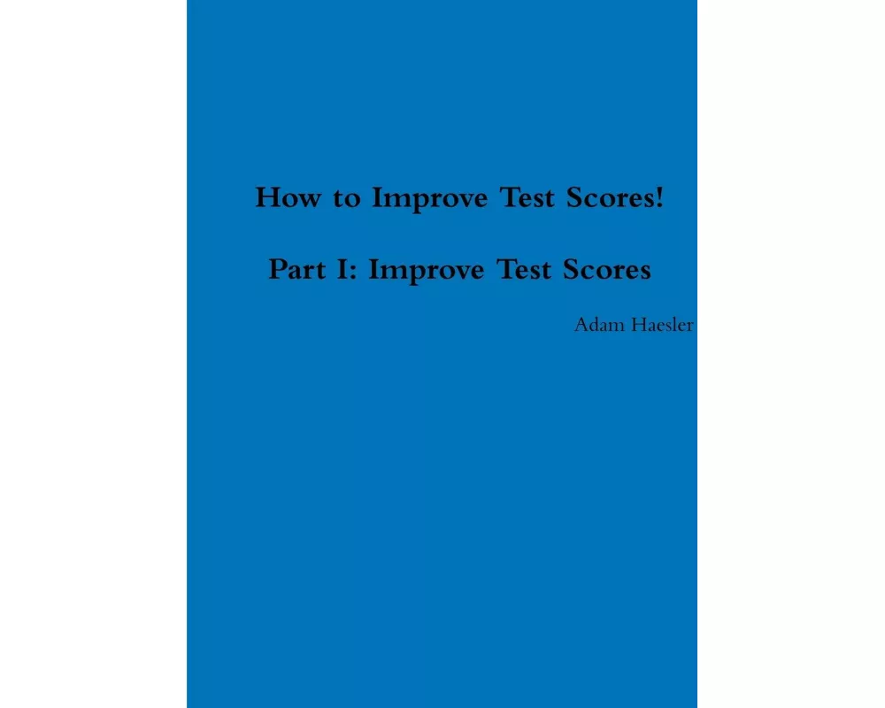 How to Improve Test Scores Part I