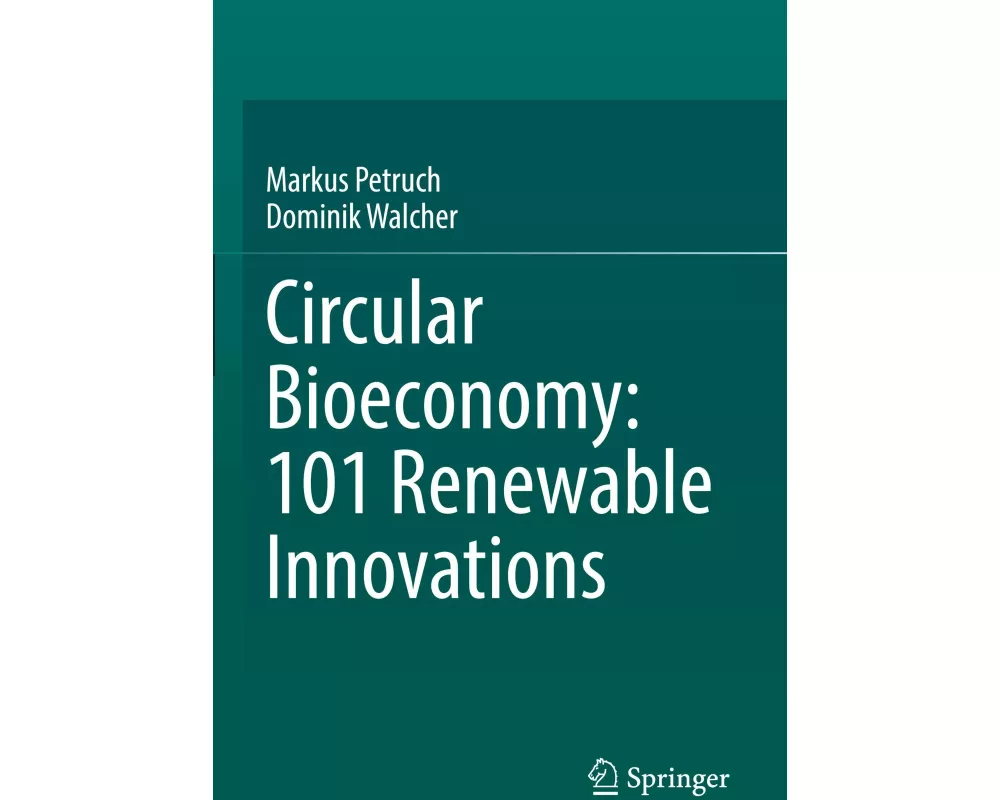 Circular Bioeconomy: 101 Renewable Innovations
