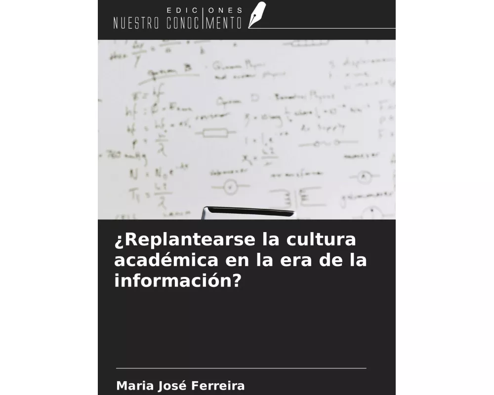 ¿Replantearse la cultura académica en la era de la información?