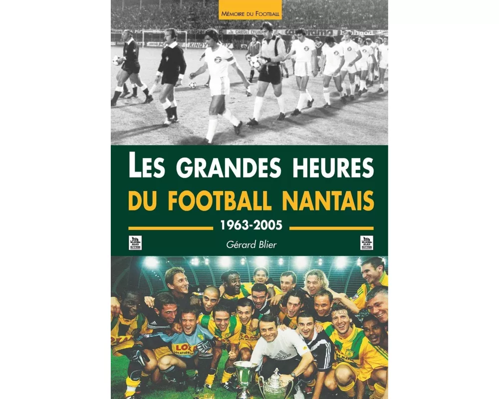 Grandes heures du Football nantais (Les)