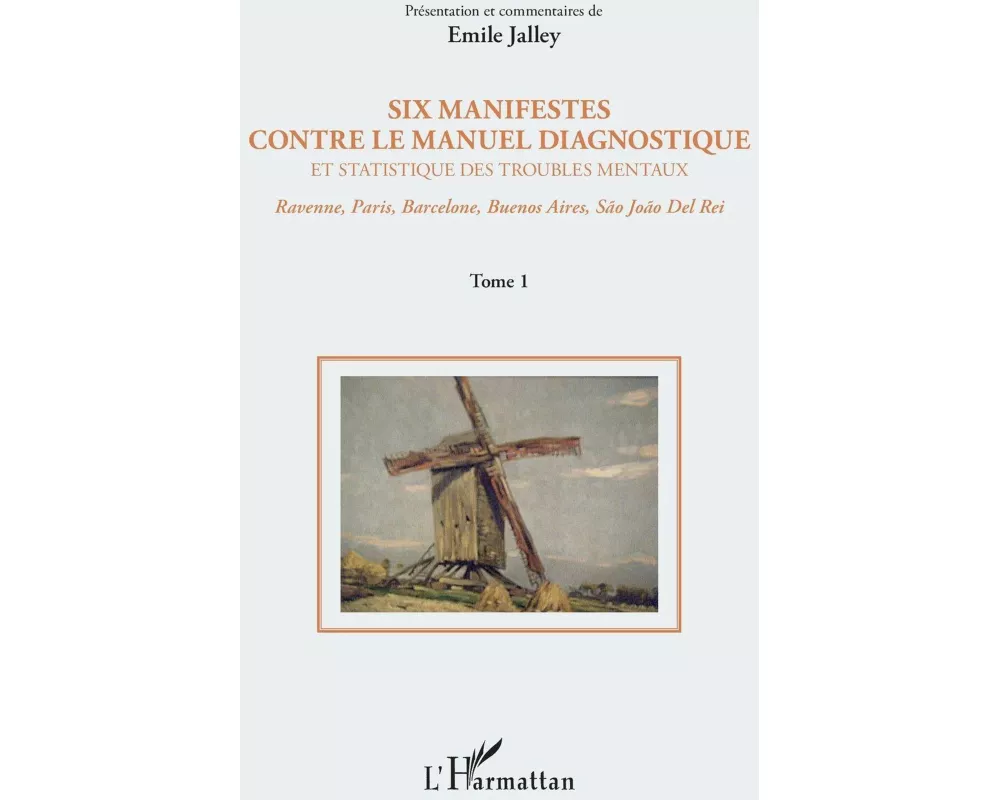Six manifestes contre le manuel diagnostique et statistique des troubles mentaux (Tome 1)