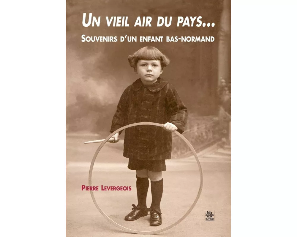 Vieil air du pays (un)... Souvenirs d'un enfant bas-normand