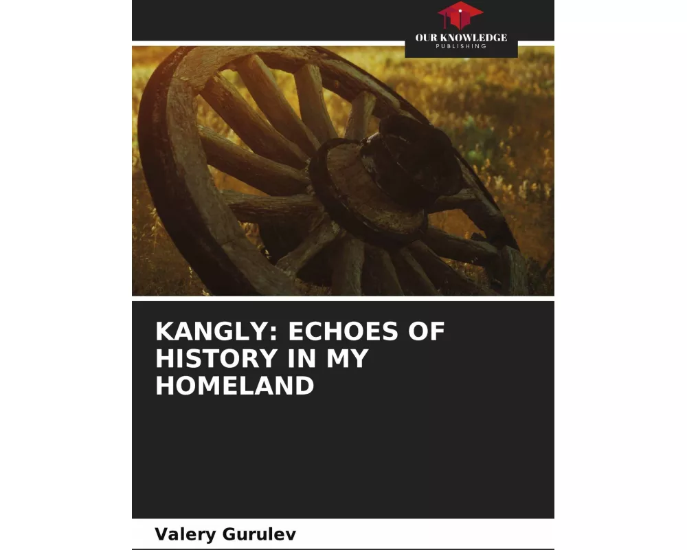 Kangly: Echoes Of History In My Homeland