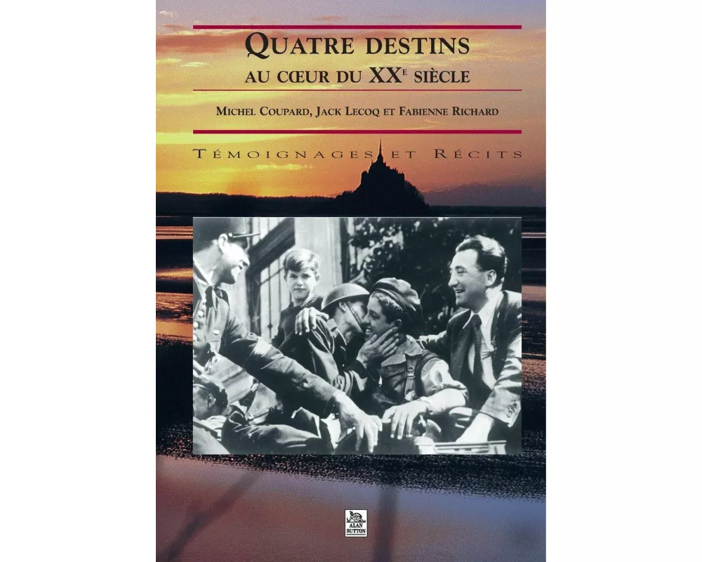Quatre destins au c¿ur du XXe siècle