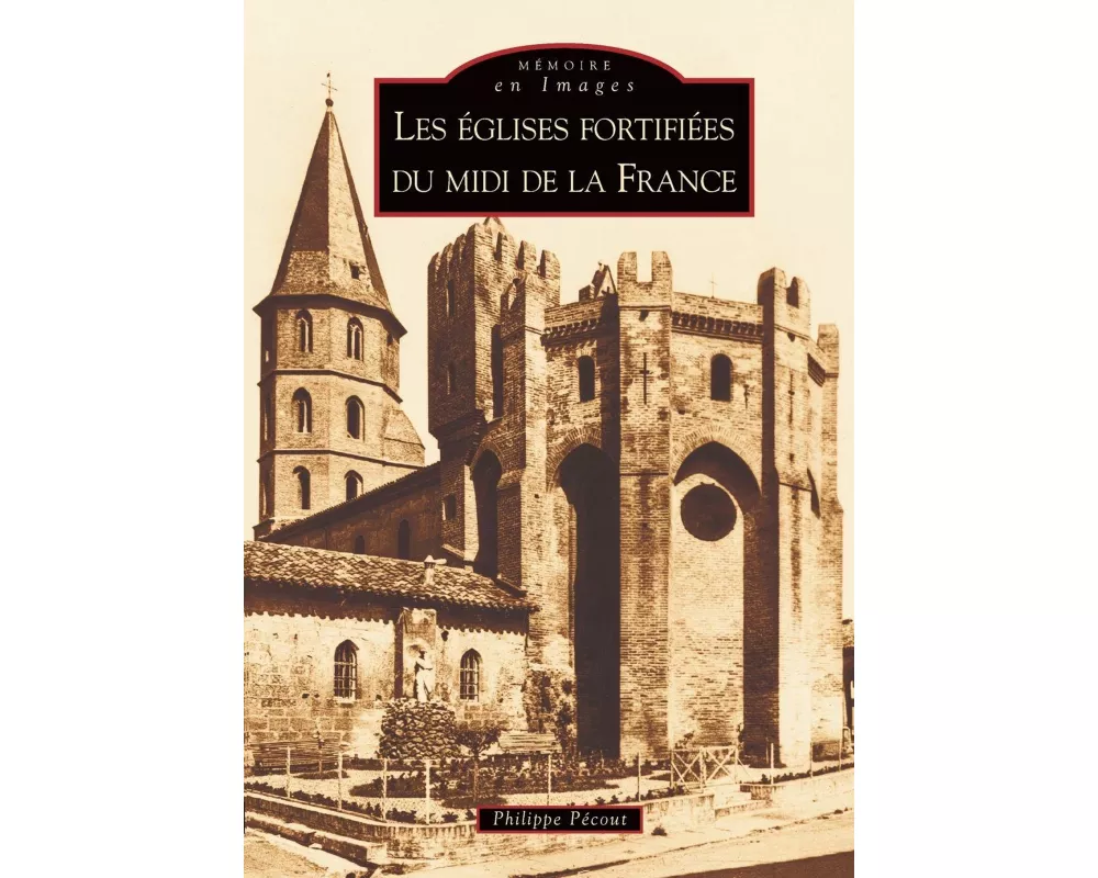 Eglises fortifiées du Midi de la France (Les)