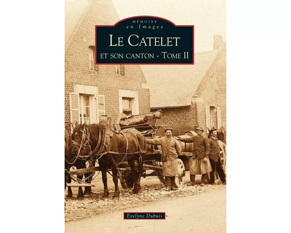 Catelet et son canton - Tome II (Le)