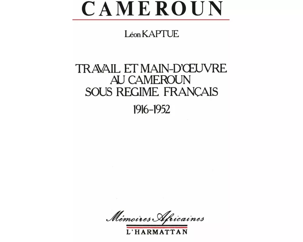 Cameroun, travail et main-d'oeuvre sous le régime français, 1916-1952