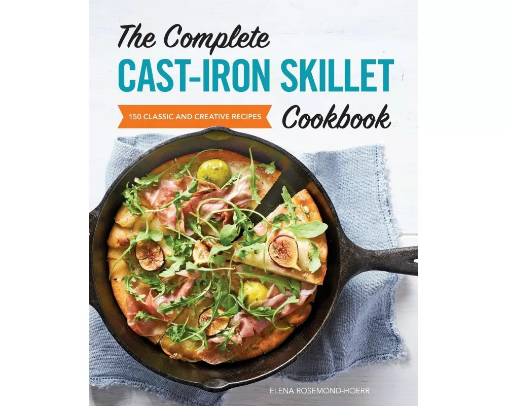 The Complete Cast-Iron Skillet Cookbook