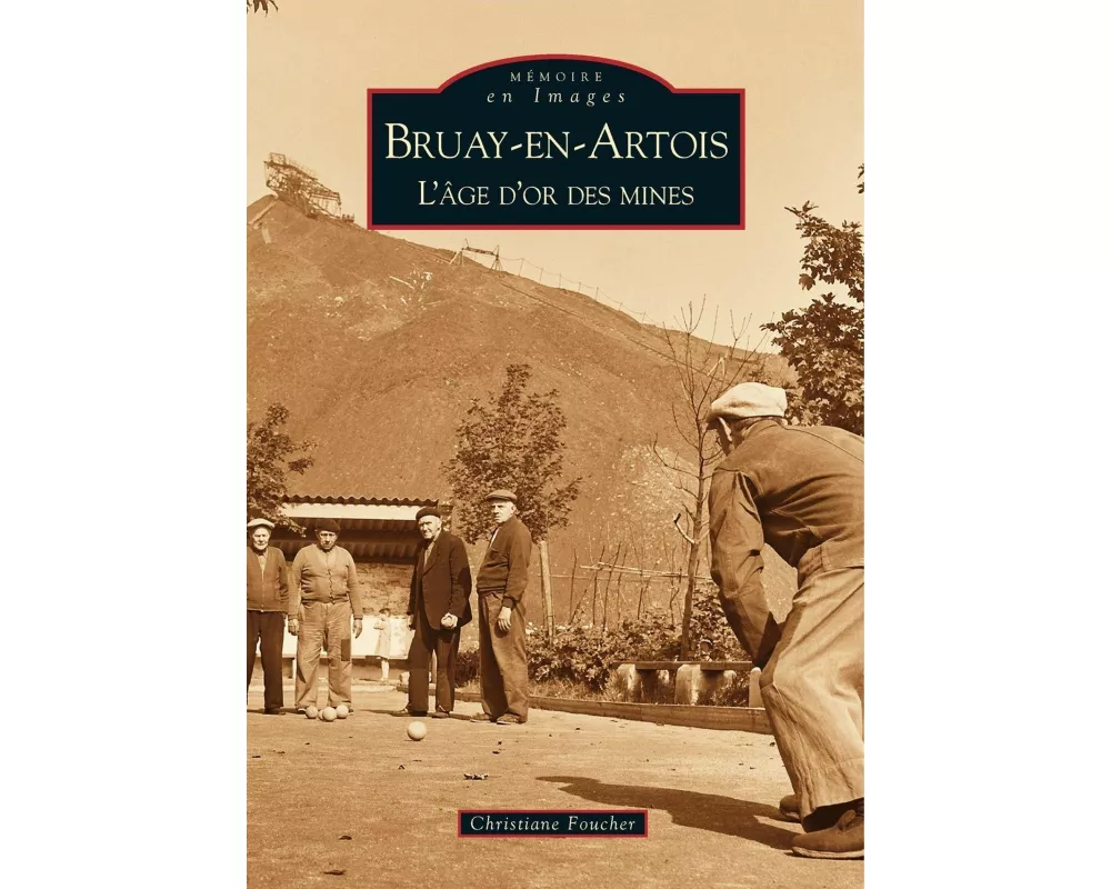 Bruay-en-Artois, l'âge d'or des mines