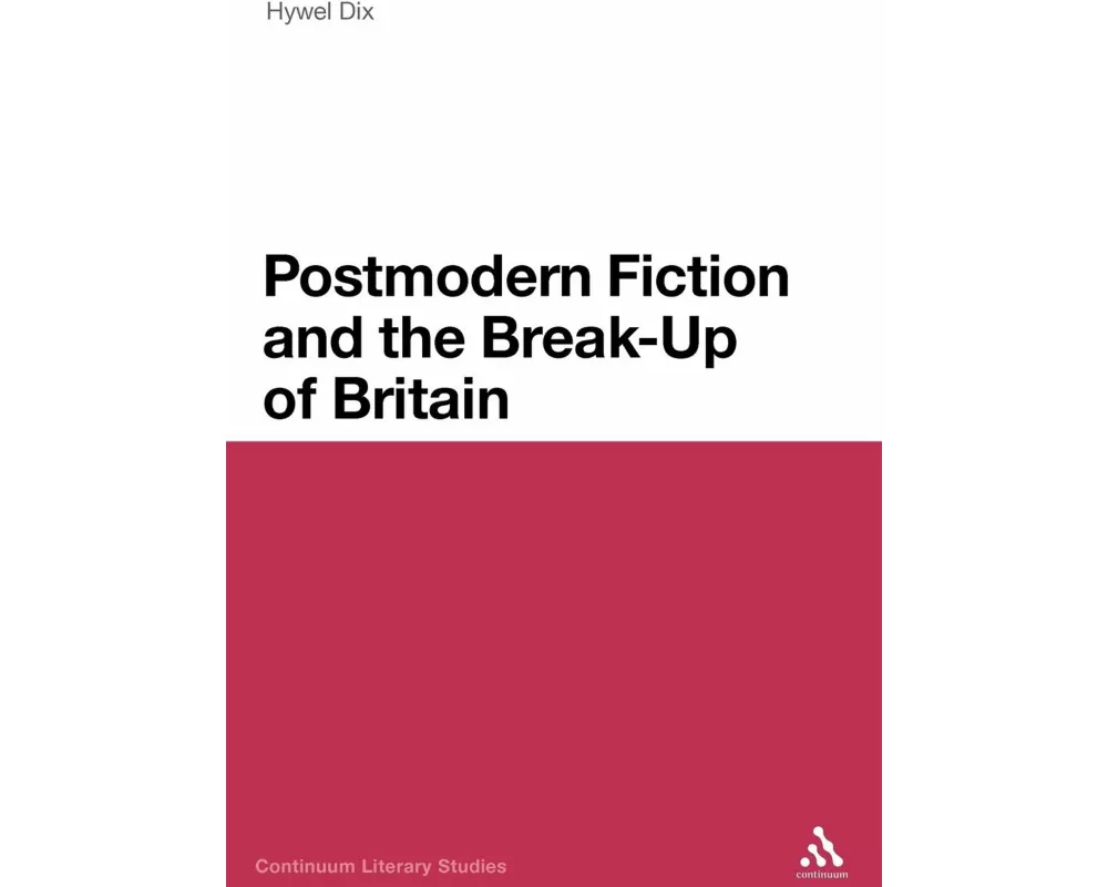 Postmodern Fiction and the Break-Up of Britain