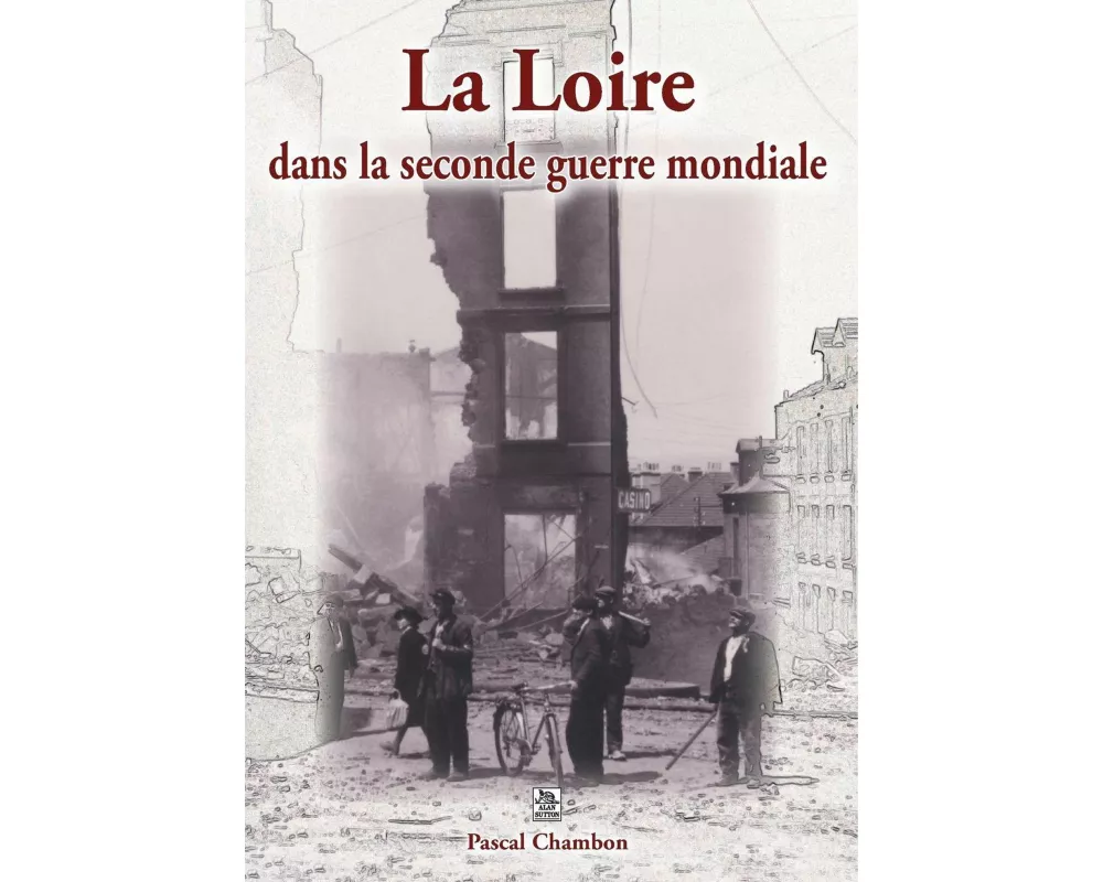 Loire dans la seconde guerre mondiale (La)