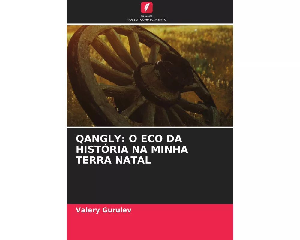 Qangly: O Eco Da HistÓria Na Minha Terra Natal