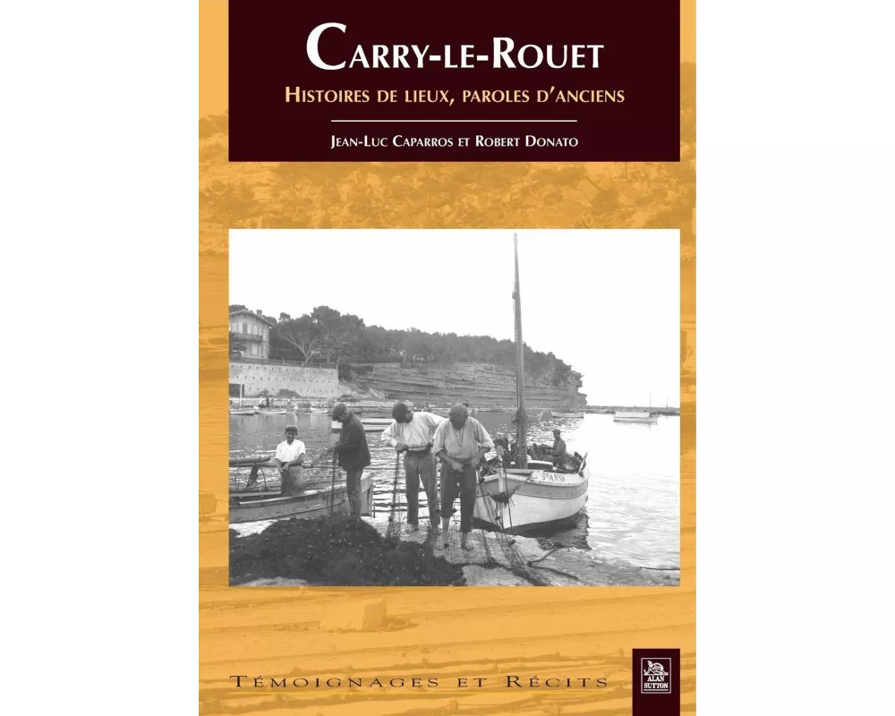 Carry-le-Rouet - Histoires de lieux, paroles d'anciens