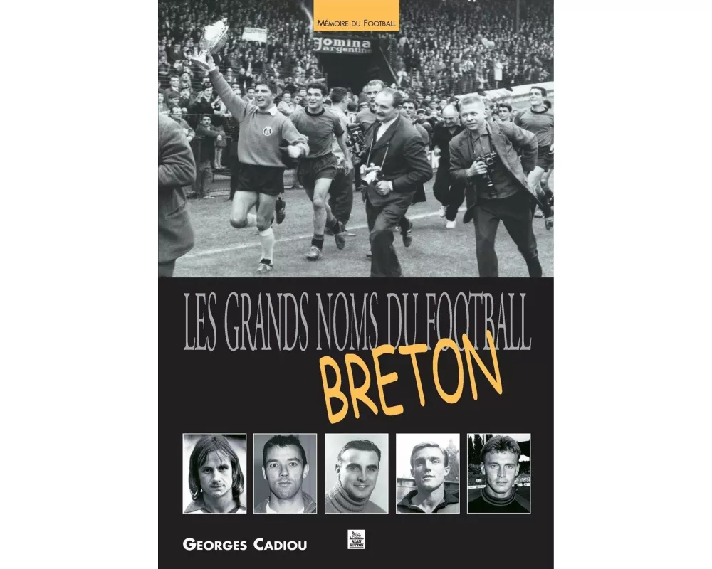 Grands noms du football breton (Les)