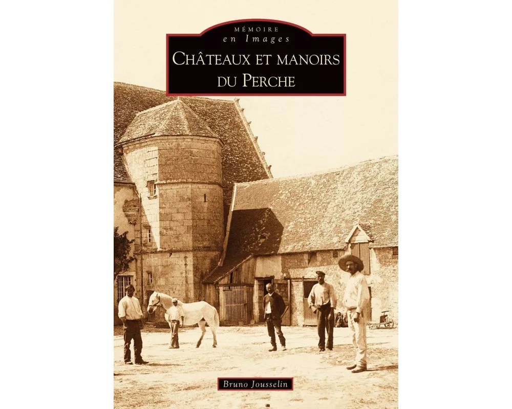Châteaux et manoirs du Perche