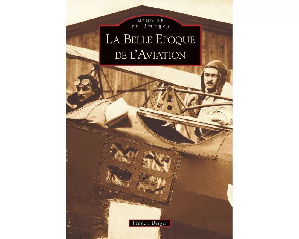 Belle Epoque de l'Aviation (La)