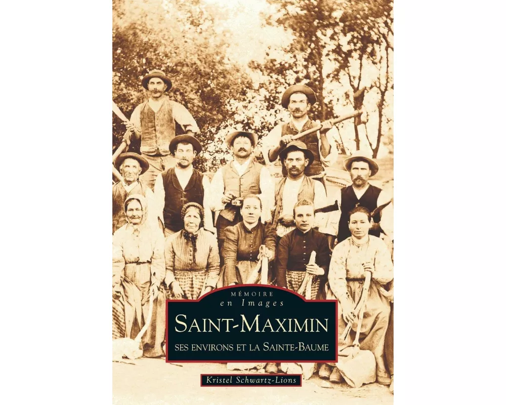 Saint-Maximin - ses environs et la Sainte-Baume