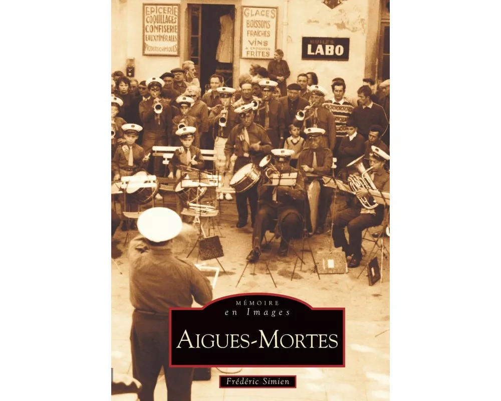 Aigues-Mortes - Tome I