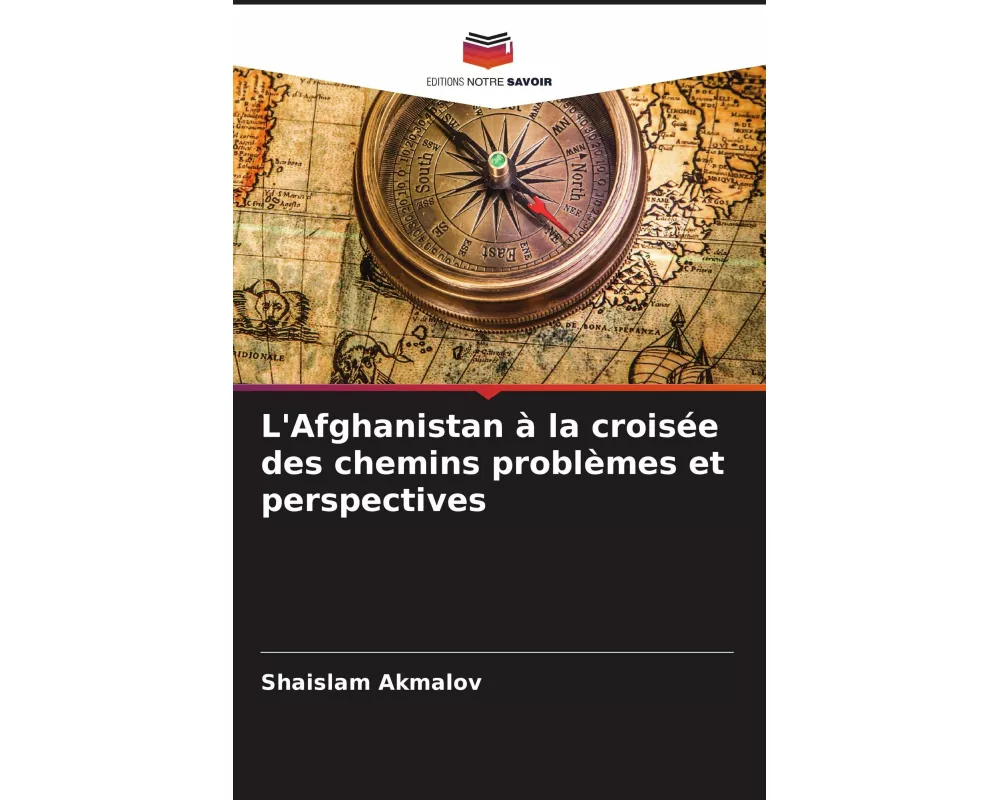 L'Afghanistan à la croisée des chemins problèmes et perspectives
