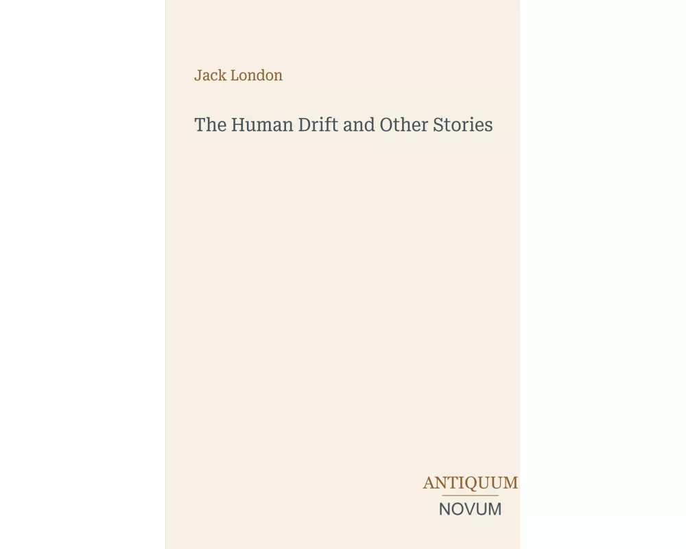 The Human Drift and Other Stories