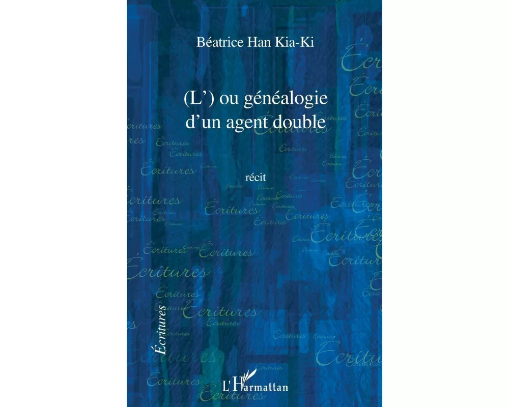 L' Ou Genealogie D'un Agent Double Recit